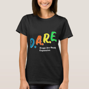 T-shirt DARE Drugs are Really Copensive Funny Humour DARE 