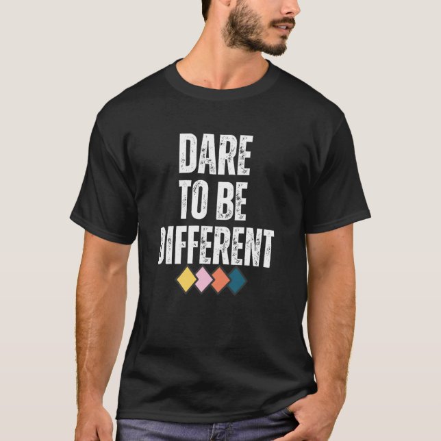 T-shirt Dare To Be Different Positive Message  1 (Devant)