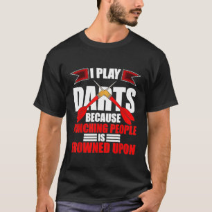 T-shirt Dart - Darts - Je joue des fléchettes parce que Pu