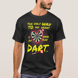 T-shirt Darts la seule façon de mon coeur Dart