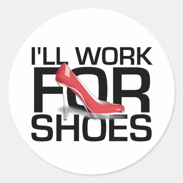 T-SHIRT, das ich für Schuhe arbeite Runder Aufkleber (Vorderseite)