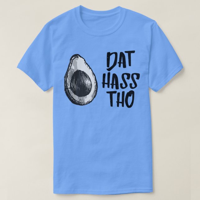 T-shirt Dat Hass Tho Avocado (Design devant)