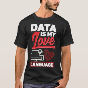 T-shirt Data Is My Love Language Data Scientist