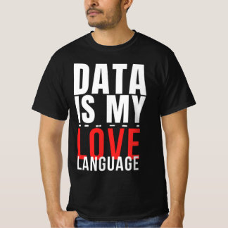 T-shirt Data Is My Love Language - Funny Data Scientist