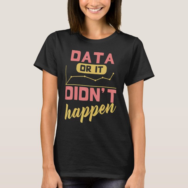 T-shirt Data Or It Didn't Happen Behavior Analyst (Devant)