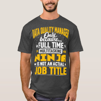 T-shirt Data Quality Manager Job Title Funny Data Quality