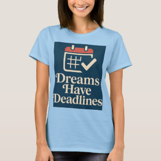 T-shirt Date limite Dreamer Où l'ambition rencontre le cal