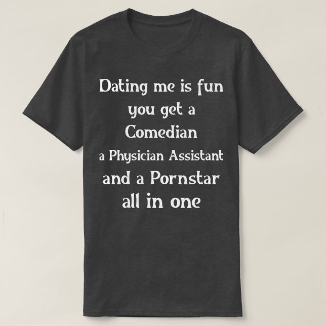 T-shirt Dating a Physician Assistant is fun Physician Assi (Design devant)