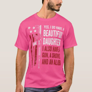 T-shirt Daughter Gun Shovel AlibiFunny Mom Dad Guns Joke O