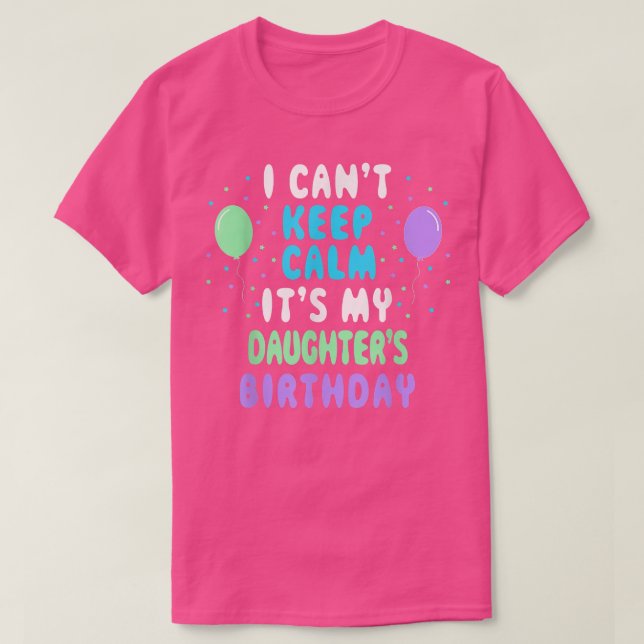 T-shirt Daughter's Birthday, I Can't Keep Calm  (Design devant)