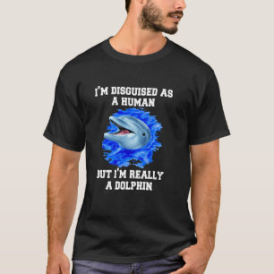 T-shirt Dauphin drôle humour design Je suis déguisé en un