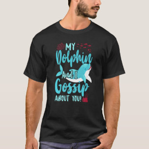 T-shirt Dauphin Mon Dauphin Et Je Commence À Vous Parler