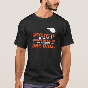 T-shirt D'autres sports nécessitent une balle I Skydiver T
