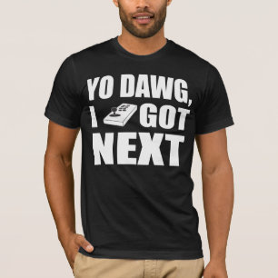 T-shirt Dawg de Yo que j'ai obtenu après