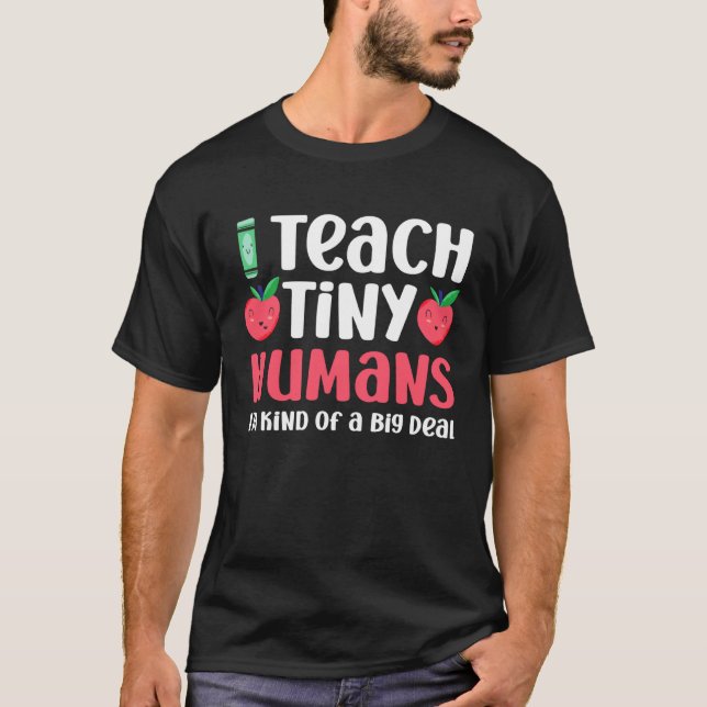 T-shirt Daycare Teacher  Teach Tiny Humans I m Kind Of Big (Devant)