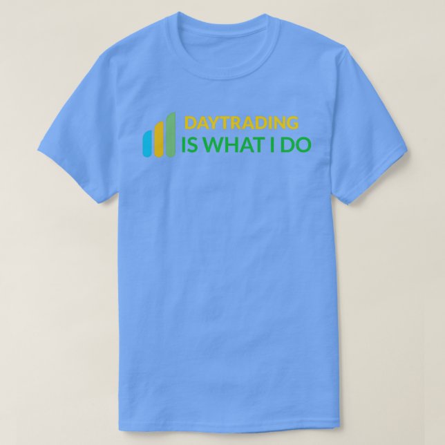 T-shirt Daytrader est ce que je fais Daytrader Design (Design devant)