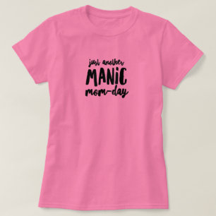 T-Shirt de base Manic Mom-Day