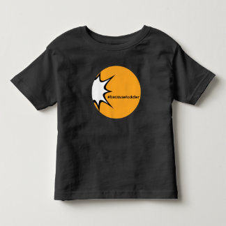 T-shirt de #becausetoddler