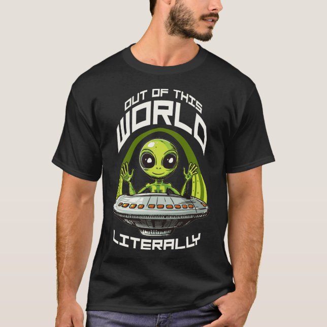 T-shirt De ce monde, littéralement - extraterrestre (Devant)