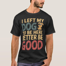 T-shirt de citation de chien amusant - "J'ai laiss