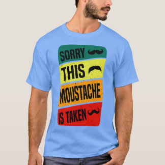 T-shirt de Désolé cette moustache est pris drôle bonne idé