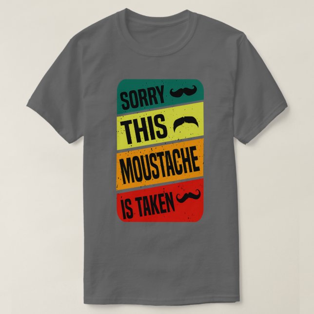 T-shirt de Désolé cette moustache est pris drôle bonne idé (Design devant)