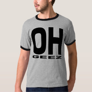 T-SHIRT DE L'OH GEEZ