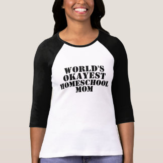 T-shirt de maman d'Okayest Homeschool du monde