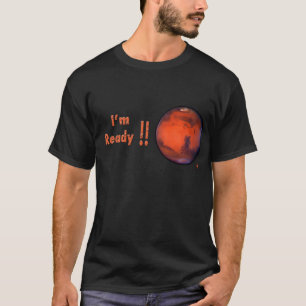 T-shirt de Mars -- Je suis prêt ! !