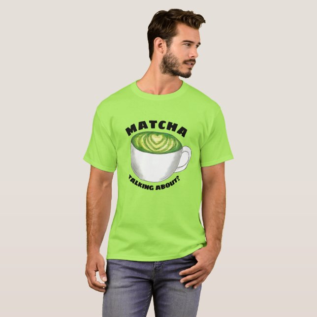 T-shirt De Matcha (Watcha) Qui Parle ? Latte de thé vert (Devant entier)