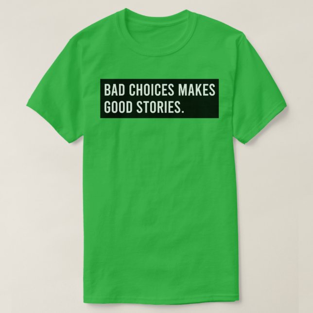 T-shirt De mauvais choix font de bonnes histoires (Design devant)