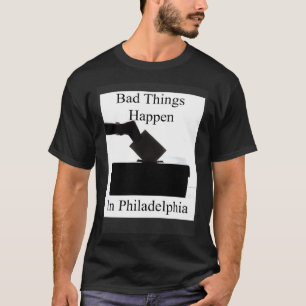 T-shirt De mauvaises choses arrivent lors du vote à Philad
