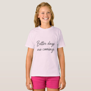 T-shirt De Meilleurs Jours Viennent - Citation Inspiration