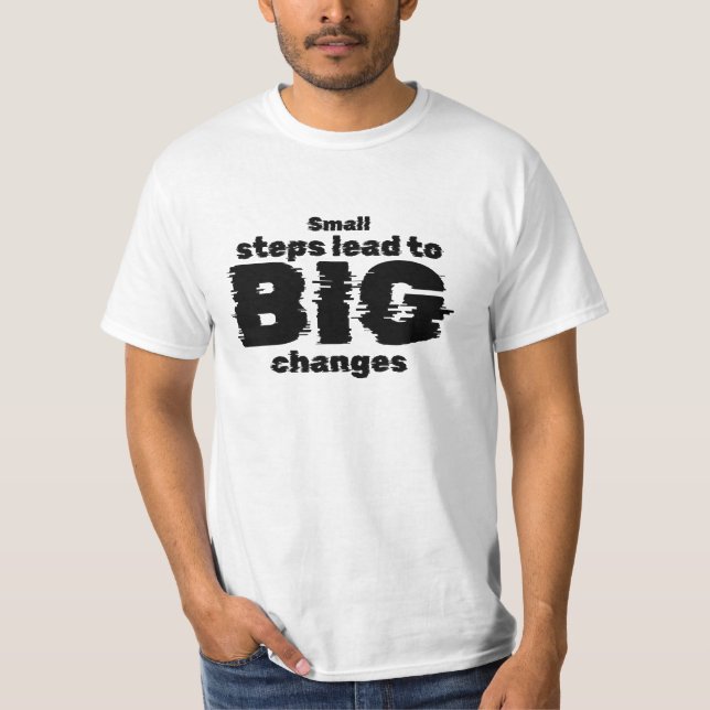 T-shirt De petites étapes mènent à de grands changements (Devant)