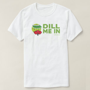 T-Shirt de Pickleball "Dill Me In"