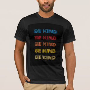 T-shirt de qualité supérieure Be Kind