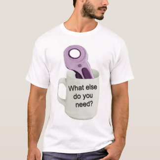 T-shirt De qu'avez-vous besoin ?
