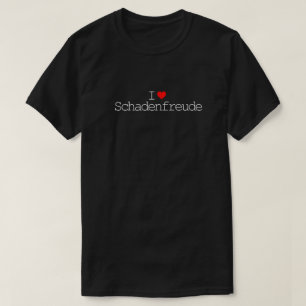 T-shirt de Schadenfreude du ❤️ I