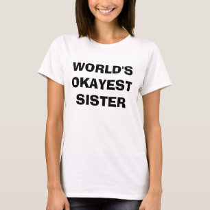 T-shirt de soeur d'Okayest du monde