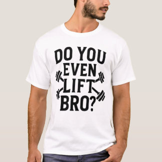 T-shirt de travail « Vous soulevez vraiment, frère