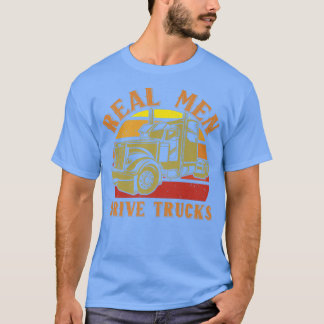 T-shirt De Véritables Hommes Conduisent Un Camion Pour Un 