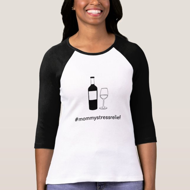 T-shirt de vin : #mommystressrelief (Devant)