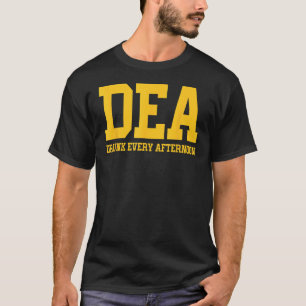 T-shirt DEA Drunk Tous Les Après-Midi Boire Amoureux Drôle