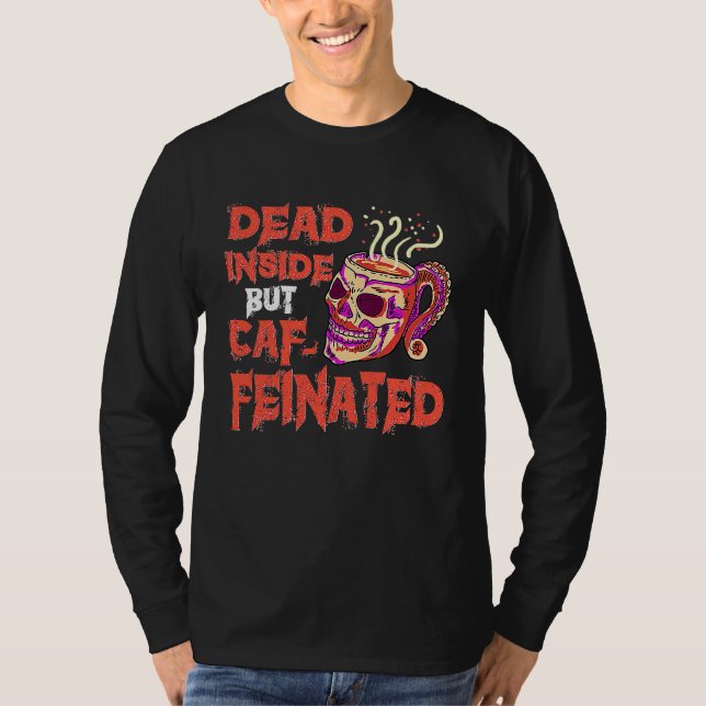 T-shirt Dead Inside But Caffeinated Skull Mug  Coffee (Devant)
