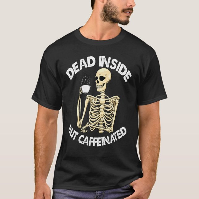T-shirt Dead Inside But Caffinated  Women Coffee Love Skel (Devant)