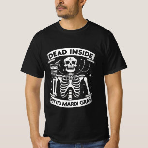 T-shirt Dead Inside Mais c’est Mardi Gras - Drôle Skeleton