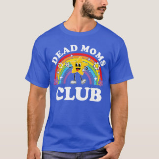 T-shirt Dead Moms Club Funny Inappropriate Cringe Adult Ra