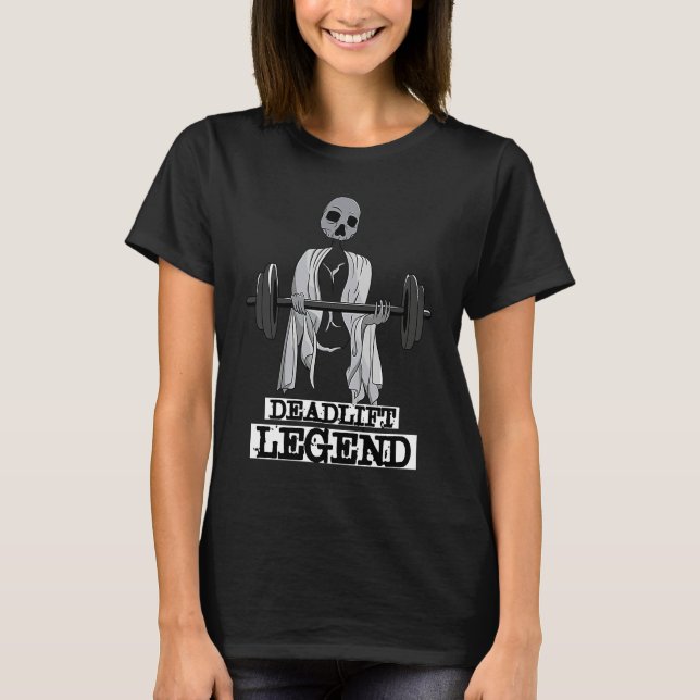 T-shirt Deadlift Legend Ironic Gym Quote Powerlifting Work (Devant)