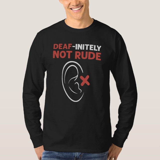 T-shirt Deaf Initely Not Rude ASL Hand Sign Language Deaf  (Devant)