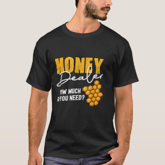 T-shirt Dealer De Miel Combien Vous Faut Avoir Été Miel D'